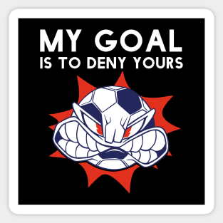 Funny My Goal Is To Deny Yours Soccer Goalie Futbol Defender Sticker